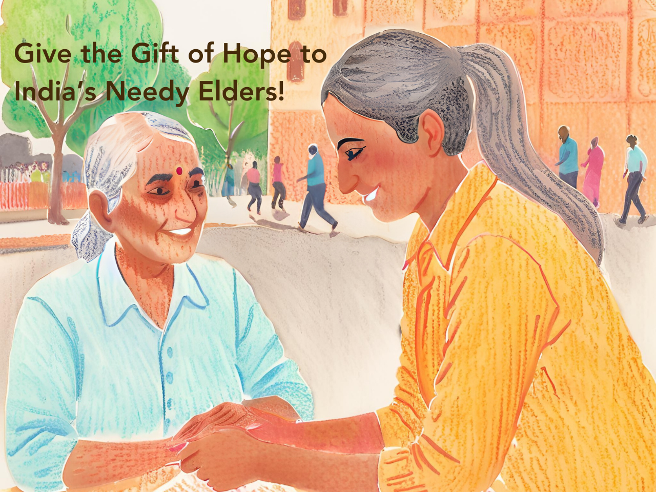 Give the Gift of Hope to India’s Needy Elders!